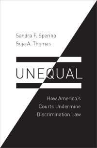 アメリカの裁判所による雇用差別禁止の弱体化<br>Unequal : How America's Courts Undermine Discrimination Law