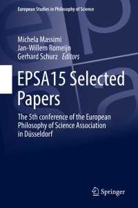 EPSA15 Selected Papers〈1st ed. 2017〉 : The 5th conference of the European Philosophy of Science Association in D&uuml;sseldorf