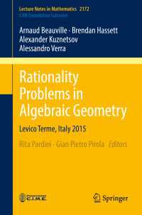 Rationality Problems in Algebraic Geometry〈1st ed. 2016〉 : Levico Terme, Italy 2015