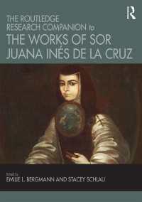 ソル・フアナ・イネス・デ・ラ・クルス作品研究便覧<br>The Routledge Research Companion to the Works of Sor Juana In&eacute;s de la Cruz