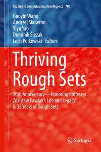 Thriving Rough Sets〈1st ed. 2017〉 : 10th Anniversary - Honoring Professor Zdzisław Pawlak's Life and Legacy & 35 Years of Rough Sets