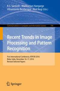 Recent Trends in Image Processing and Pattern Recognition〈1st ed. 2017〉 : First International Conference, RTIP2R 2016, Bidar, India, December 16–17, 2016, Revised Selected Papers