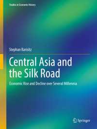 Central Asia and the Silk Road〈1st ed. 2017〉 : Economic Rise and Decline over Several Millennia