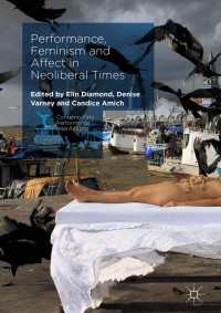 ネオリベ時代におけるパフォーマンス、フェミニズムと情動<br>Performance, Feminism and Affect in Neoliberal Times〈1st ed. 2017〉