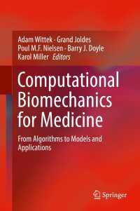 Computational Biomechanics for Medicine〈1st ed. 2017〉 : From Algorithms to Models and Applications
