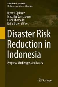 Disaster Risk Reduction in Indonesia〈1st ed. 2017〉 : Progress, Challenges, and Issues