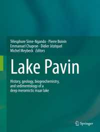 Lake Pavin〈1st ed. 2016〉 : History, geology, biogeochemistry, and sedimentology of a deep meromictic maar lake