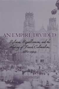 分断された帝国：宗教、共和主義とフランス植民地主義の形成1880-1914年<br>An Empire Divided : Religion, Republicanism, and the Making of French Colonialism, 1880-1914