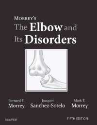 モリー肘の障害（第５版）<br>Morrey's The Elbow and Its Disorders E-Book（5）