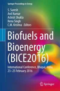 Biofuels and Bioenergy (BICE2016)〈1st ed. 2017〉 : International Conference, Bhopal, India, 23-25 February 2016