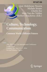 Culture, Technology, Communication. Common World, Different Futures〈1st ed. 2016〉 : 10th IFIP WG 13.8 International Conference, CaTaC 2016, London, UK, June 15-17, 2016, Revised Selected Papers