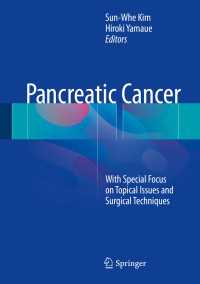 Pancreatic Cancer〈1st ed. 2017〉 : With Special Focus on Topical Issues and Surgical Techniques