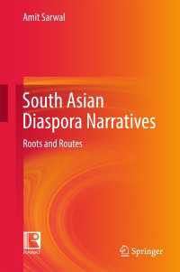South Asian Diaspora Narratives〈1st ed. 2017〉 : Roots and Routes