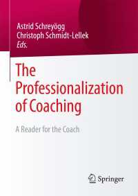 The Professionalization of Coaching〈1st ed. 2017〉 : A Reader for the Coach