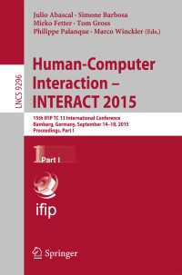 Human-Computer Interaction – INTERACT 2015〈1st ed. 2015〉 : 15th IFIP TC 13 International Conference, Bamberg, Germany, September 14-18, 2015, Proceedings, Part I