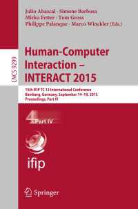 Human-Computer Interaction – INTERACT 2015〈1st ed. 2015〉 : 15th IFIP TC 13 International Conference, Bamberg, Germany, September 14-18, 2015, Proceedings, Part IV