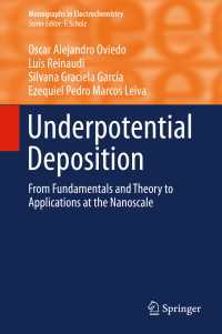 Underpotential Deposition〈1st ed. 2016〉 : From  Fundamentals and Theory to Applications at the Nanoscale