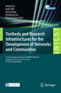 Testbeds and Research Infrastructures for the Development of Networks and Communities〈1st ed. 2017〉 : 11th International Conference, TRIDENTCOM 2016, Hangzhou, China, June 14-15, 2016, Revised Selected Papers