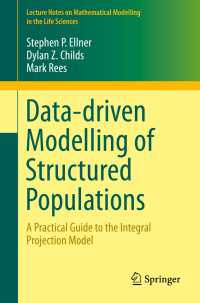 Data-driven Modelling of Structured Populations〈1st ed. 2016〉 : A Practical Guide to the Integral Projection Model