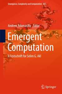 Emergent Computation〈1st ed. 2017〉 : A Festschrift for Selim G. Akl