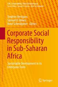 Corporate Social Responsibility in Sub-Saharan Africa〈1st ed. 2016〉 : Sustainable Development in its Embryonic Form