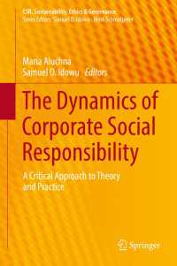 CSRのダイナミクス：理論と実践への批判的アプローチ<br>The Dynamics of Corporate Social Responsibility〈1st ed. 2017〉 : A Critical Approach to Theory and Practice