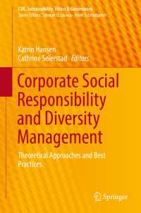 Corporate Social Responsibility and Diversity Management〈1st ed. 2017〉 : Theoretical Approaches and Best Practices