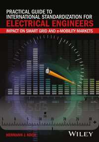 電気エンジニアのための国際標準化ガイド<br>Practical Guide to International Standardization for Electrical Engineers : Impact on Smart Grid and e-Mobility Markets