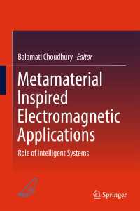 Metamaterial Inspired Electromagnetic Applications〈1st ed. 2017〉 : Role of Intelligent Systems