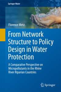 From Network Structure to Policy Design in Water Protection〈1st ed. 2017〉 : A Comparative Perspective on Micropollutants in the Rhine River Riparian Countries