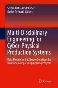 Multi-Disciplinary Engineering for Cyber-Physical Production Systems〈1st ed. 2017〉 : Data Models and Software Solutions for Handling Complex Engineering Projects