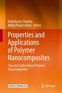 Properties and Applications of Polymer Nanocomposites〈1st ed. 2017〉 : Clay and Carbon Based Polymer Nanocomposites