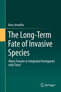 侵入生物の長期的運命<br>The Long-Term Fate of Invasive Species〈1st ed. 2017〉 : Aliens Forever or Integrated Immigrants with Time?