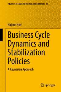 景気循環のダイナミクスと安定化政策：ケインジアンのアプローチ<br>Business Cycle Dynamics and Stabilization Policies〈1st ed. 2017〉 : A Keynesian Approach