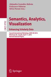 Semantics, Analytics, Visualization. Enhancing Scholarly Data〈1st ed. 2016〉 : Second International Workshop, SAVE-SD 2016, Montreal, QC, Canada, April 11, 2016, Revised Selected Papers