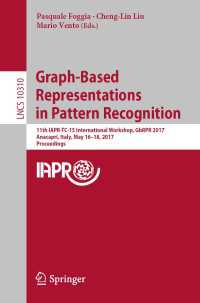 Graph-Based Representations in Pattern Recognition〈1st ed. 2017〉 : 11th IAPR-TC-15 International Workshop, GbRPR 2017, Anacapri, Italy, May 16–18, 2017, Proceedings