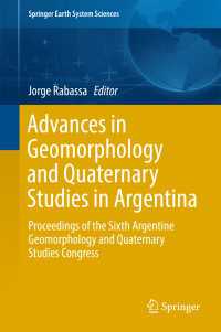 Advances in Geomorphology and Quaternary Studies in Argentina〈1st ed. 2017〉 : Proceedings of the Sixth Argentine Geomorphology and Quaternary Studies Congress