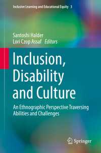 Inclusion, Disability and Culture〈1st ed. 2017〉 : An Ethnographic Perspective Traversing Abilities and Challenges