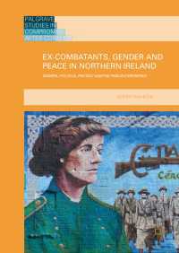 Ex-Combatants, Gender and Peace in Northern Ireland〈1st ed. 2016〉 : Women, Political Protest and the Prison Experience