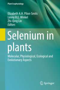 Selenium in plants〈1st ed. 2017〉 : Molecular, Physiological, Ecological and Evolutionary Aspects