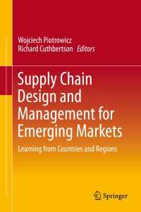 新興市場のためのサプライチェーンの設計と管理<br>Supply Chain Design and Management for Emerging Markets : Learning from Countries and Regions