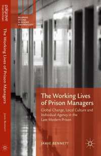 The Working Lives of Prison Managers〈1st ed. 2015〉 : Global Change, Local Culture and Individual Agency in the Late Modern Prison