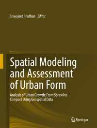 Spatial Modeling and Assessment of Urban Form〈1st ed. 2017〉 : Analysis of Urban Growth: From Sprawl to Compact Using Geospatial Data
