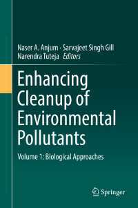 Enhancing Cleanup of Environmental Pollutants〈1st ed. 2017〉 : Volume 1: Biological Approaches