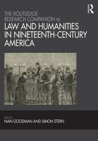 ラウトレッジ版　１９世紀アメリカの法と人文学研究必携<br>The Routledge Research Companion to Law and Humanities in Nineteenth-Century America