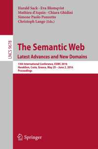 The Semantic Web. Latest Advances and New Domains〈1st ed. 2016〉 : 13th International Conference, ESWC 2016, Heraklion, Crete, Greece, May 29 -- June 2, 2016, Proceedings