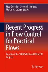 Recent Progress in Flow Control for Practical Flows〈1st ed. 2017〉 : Results of the STADYWICO and IMESCON Projects