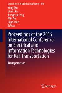 Proceedings of the 2015 International Conference on Electrical and Information Technologies for Rail Transportation〈1st ed. 2016〉 : Transportation