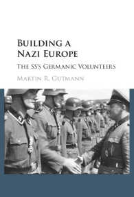 ナチス武装親衛隊（ＳＳ）の義勇兵<br>Building a Nazi Europe : The SS's Germanic Volunteers