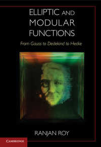 数学史上の著作に学ぶ楕円関数・モジュラー関数<br>Elliptic and Modular Functions from Gauss to Dedekind to Hecke